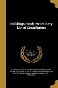 Buildings Fund; Preliminary List of Contributors