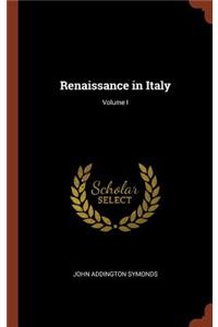 Renaissance in Italy; Volume I