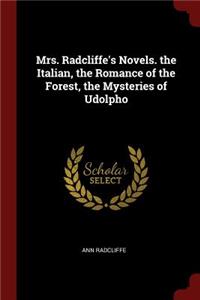 Mrs. Radcliffe's Novels. the Italian, the Romance of the Forest, the Mysteries of Udolpho