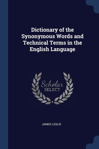 Dictionary of the Synonymous Words and Technical Terms in the English Language