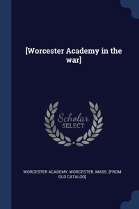[Worcester Academy in the war]