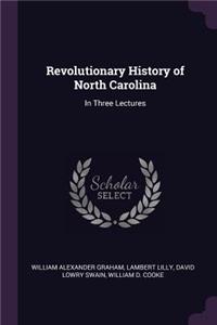 Revolutionary History of North Carolina