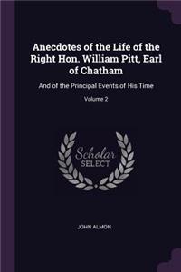 Anecdotes of the Life of the Right Hon. William Pitt, Earl of Chatham