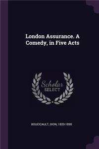 London Assurance. A Comedy, in Five Acts