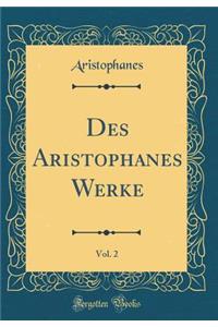 Des Aristophanes Werke, Vol. 2 (Classic Reprint)