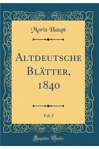 Altdeutsche BlÃ¤tter, 1840, Vol. 2 (Classic Reprint)
