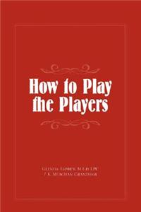 How to Play the Players