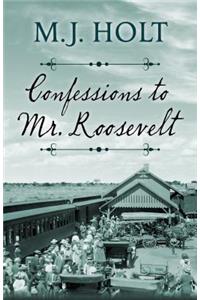 Confessions to Mr. Roosevelt