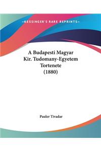 Budapesti Magyar Kir. Tudomany-Egyetem Tortenete (1880)