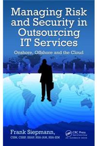 Managing Risk and Security in Outsourcing IT Services