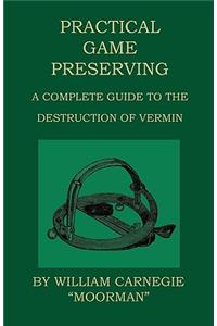 Practical Game Preserving - A Complete Guide To The Destruction Of Vermin