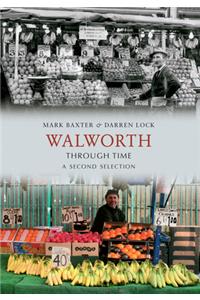 Walworth Through Time A Second Selection