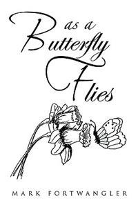As a Butterfly Flies