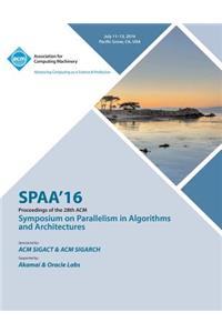 SPAA 16 28th ACM Symposium on Parallelism in Algorithms and Architectures