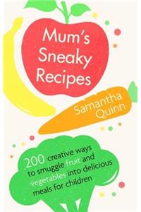 Mum's Sneaky Recipes