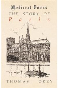 The Story of Paris (Medieval Towns Series)