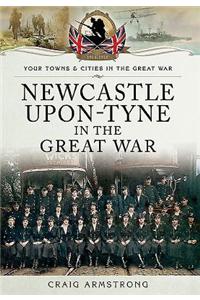 Newcastle-Upon-Tyne in the Great War