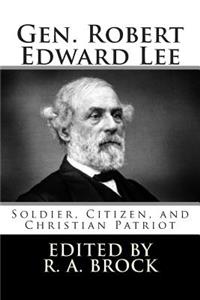 Gen. Robert Edward Lee: Soldier, Citizen, and Christian Patriot