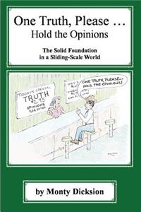 One Truth, Please ... Hold the Opinions: The Solid Foundation in a Sliding-Scale World