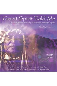 Great Spirit Told Me