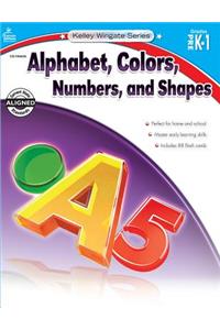 Alphabet, Colors, Numbers, and Shapes, Grades PreK-1