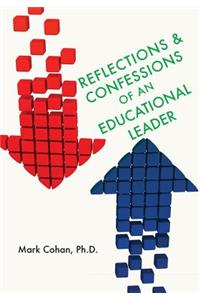 Reflections and Confessions of an Educational Leader