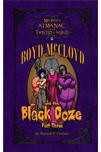 Boyd McCloyd and the Black Ooze Part 3