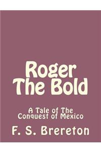 Roger The Bold