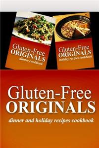 Gluten-Free Originals - Dinner and Holiday Recipes Cookbook