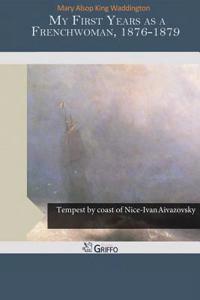 My First Years as a Frenchwoman, 1876-1879