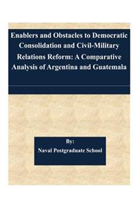 Enablers and Obstacles to Democratic Consolidation and Civil-Military Relations Reform