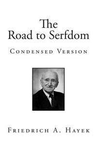 The Road to Serfdom: Condensed Version