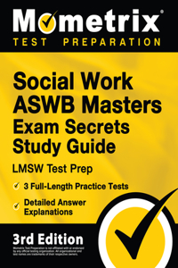 Social Work ASWB Masters Exam Secrets Study Guide - LMSW Test Prep, Full-Length Practice Test, Detailed Answer Explanations