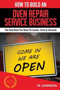 How to Build an Oven Repair Service Business (Special Edition)
