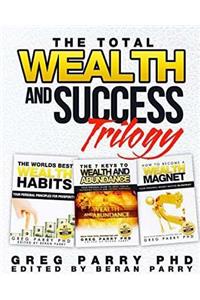 The Total Wealth and Success Trilogy