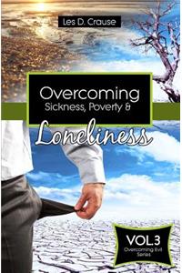 Overcoming Sickness, Poverty and Loneliness