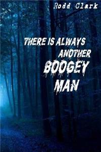 There is Always Another Boogey Man