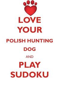 LOVE YOUR POLISH HUNTING DOG AND PLAY SUDOKU POLISH HUNTING DOG SUDOKU LEVEL 1 of 15