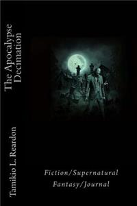 The Apocalypse Decimation: Fiction/Journal/Supernatural Fantasy