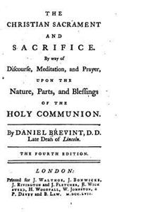 The Christian Sacrament and Sacrifice, by Way of Discourse, Meditation