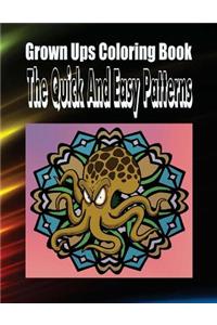Grown Ups Coloring Book The Quick And Easy Patterns Mandalas