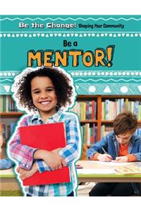 Be a Mentor!
