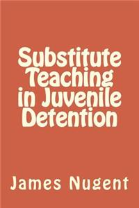 Substitute Teaching in Juvenile Detention