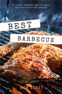 Best Barbecue: 25 Secret Smoking Meat Recipes for Every Backyard Smoker: 25 Secret Smoking Meat Recipes for Every Backyard Smoker