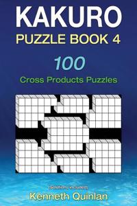 Kakuro Puzzle Book 4: 100 Cross Products Puzzles