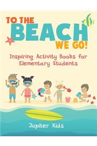 To the Beach We Go! Inspiring Activity Books for Elementary Students