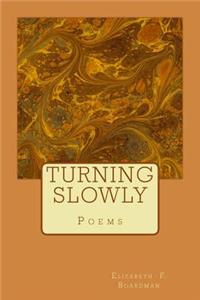 Turning Slowly