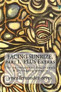 FACING SUNRIZE, part I PLUS Extras