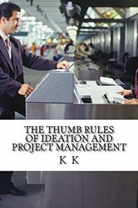 Thumb Rules of Ideation and Project Management