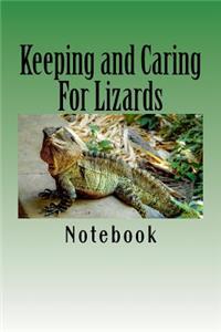 Keeping and Caring for Lizards: 150 Page Lined Notebook